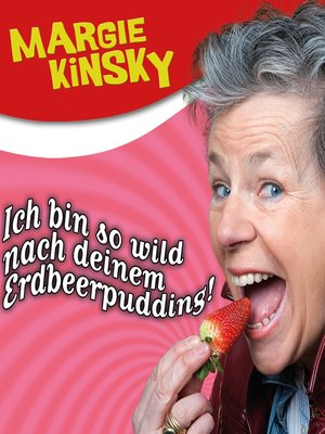 cover image of Margie Kinsky, Ich bin so wild nach deinem Erdbeerpudding!